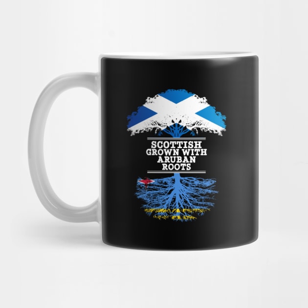 Scottish Grown With Aruban Roots - Gift for Aruban With Roots From Aruba by Country Flags